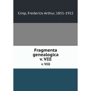   genealogica. v. VIII Frederick Arthur, 1851 1922 Crisp Books