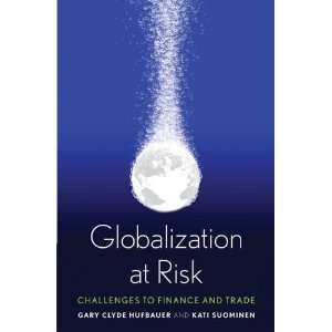  By Gary Clyde Hufbauer, Kati Suominen Globalization at 