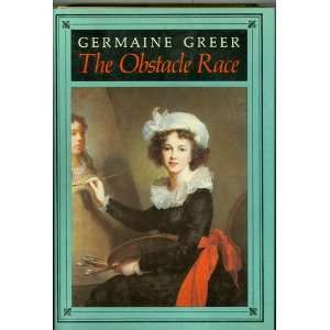    Obstacle Race the Fortunes of Women Pain Germaine Greer Books