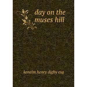  day on the muses hill kenelm henry digby esq Books