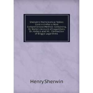   and Mr. . Contraction of Briggs Logarithms . Henry Sherwin Books
