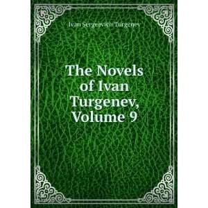   The Novels of Ivan Turgenev, Volume 9 Ivan Sergeevich Turgenev Books