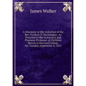 . Frederic D. Huntington As Preacher to the University, and Plummer 