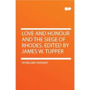   of Rhodes. Edited by James W. Tupper Sir William DAvenant Books