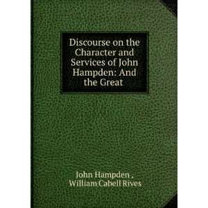   John Hampden And the Great . William Cabell Rives John Hampden