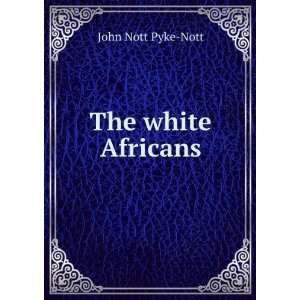  The white Africans John Nott Pyke Nott Books