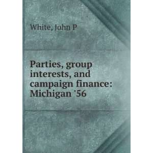   interests, and campaign finance Michigan 56 John P White Books