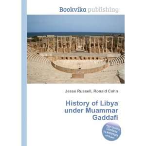   of Libya under Muammar Gaddafi Ronald Cohn Jesse Russell Books