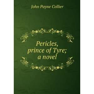  Pericles, prince of Tyre; a novel John Payne Collier 