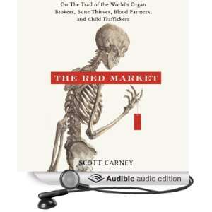  The Red Market On the Trail of the Worlds Organ Brokers, Bone 
