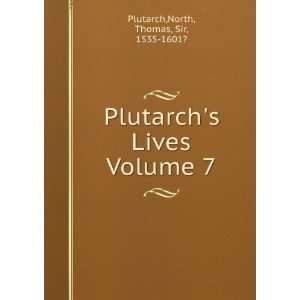   Plutarchs Lives Volume 7 North, Thomas, Sir, 1535 1601? Plutarch