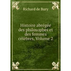   et des femmes cÃ©lÃ¨bres, Volume 2 Richard de Bury Books