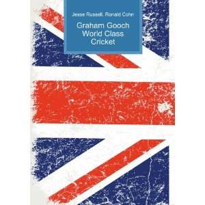 Graham Gooch World Class Cricket Ronald Cohn Jesse Russell  