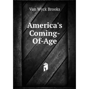  Americas Coming Of Age Van Wyck Brooks Books