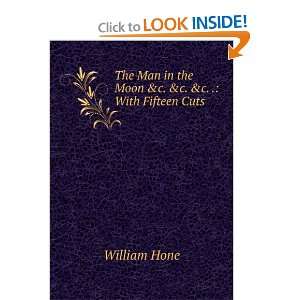   Man in the Moon &c. &c. &c. . With Fifteen Cuts William Hone Books