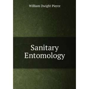  Sanitary Entomology William Dwight Pierce Books