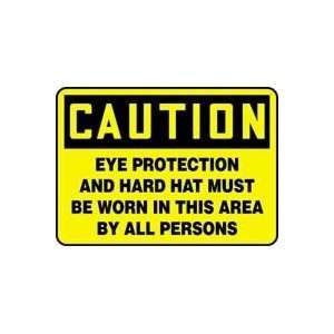CAUTION EYE PROTECTION AND HARD HAT MUST BE WORN IN THIS AREA BY ALL 