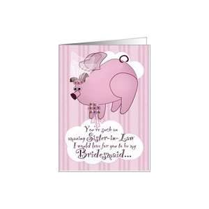  Be My Bridesmaid Flying Pig Funny Sister in Law Card 