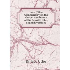 Juan (Bible Commentary on the Gospel and letters of the Apostle John 