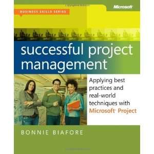 Project Management Applying Best Practices and Real World Techniques 