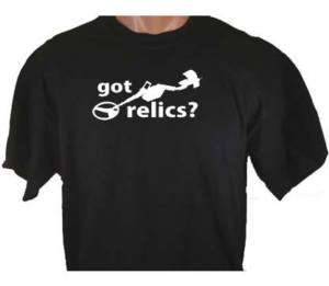 Got Relics? Metal Detector T Shirt  