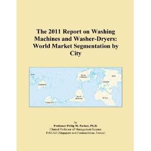 The 2011 Report on Washing Machines and Washer Dryers World Market 