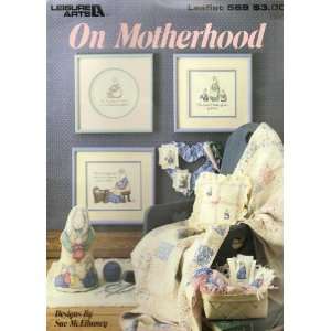    On Motherhood (Leisure Arts Leaflet #569) Sue McElhaney Books