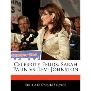   Sarah Palin vs. Levi Johnston (9781116678161) Dakota Stevens Books