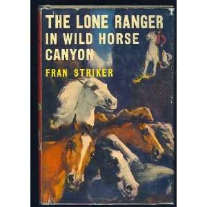 The Lone Ranger in Wild Horse Canyon Fran Striker Books